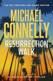 Resurrection Walk (Lincoln Lawyer, Bk 7)