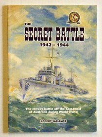 THE SECRET BATTLE 1942 - 1944 - The convoy battle off the East Coast of Australia during World War II