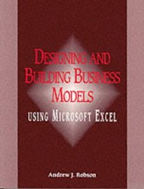 Designing and Building Business Models Using Microsoft Excel