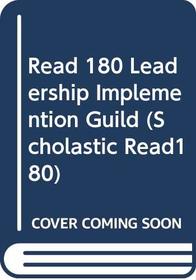 Read 180 Leadership Implemention Guild (Scholastic Read180)