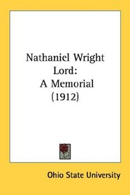 Nathaniel Wright Lord: A Memorial (1912)
