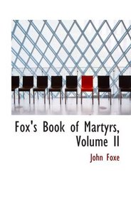 Fox's Book of Martyrs, Volume II