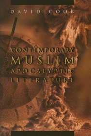 Contemporary Muslim Apocalyptic Literature (Religion and Politics)