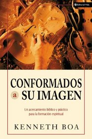 Conformados a su imagen: Un acercamiento bblico y prctico para la formacin espiritual (Spanish Edition)