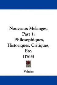 Nouveaux Melanges, Part 1: Philosophiques, Historiques, Critiques, Etc. (1765) (French Edition)