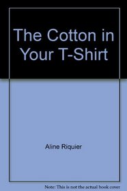 The Cotton in Your T-Shirt (Young Discovery Library)
