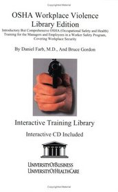 OSHA Workplace Violence Library Edition: Introductory but Comprehensive OSHA Training for the Managers and Employees