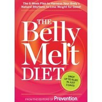 The Belly Melt Diet: The 6-Week Plan to Harness Your Body's Natural Rhythms to Lose Weight for Good!