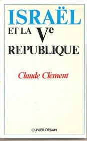 Israel et la Ve Republique (French Edition)