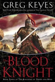 The Blood Knight: Book Three of The Kingdoms of Thorn and Bone