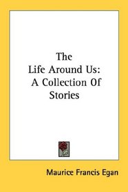 The Life Around Us: A Collection Of Stories