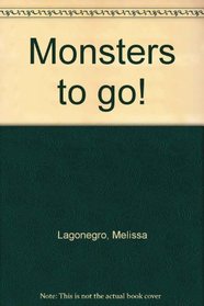 Monsters to go!