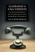 Llamadas a una vidente: Con sólo una una llamada telefónica, ella y sus espíritus guías le revelarán todo aquello que usted (Spanish Edition)