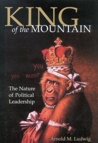 King of the Mountain: The Nature of Political Leadership