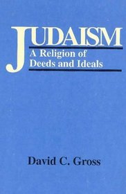 Judaism: A Religion of Deeds and Ideals