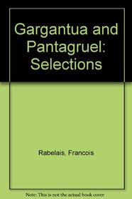 Gargantua and Pantagruel: Selections