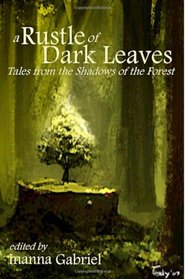 A Rustle of Dark Leaves: Tales from the Shadows of the Forest