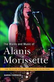 The Words and Music of Alanis Morissette (The Praeger Singer-Songwriter Collection)