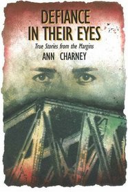 Defiance in Their Eyes: True Stories from the Margins