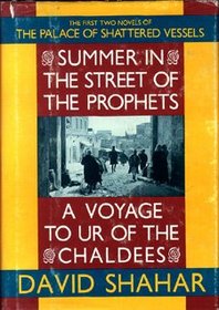 Summer in the Street of the Prophets and a Voyage to Ur of the Chaldees (Palace of Shattered Vessels, Vols 1 and 2)