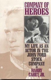 Company of Heroes : My Life as an Actor in the John Ford Stock Company