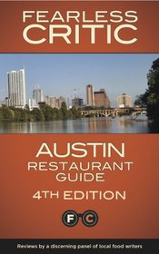The Fearless Critic Austin Restaurant Guide, 4th Edition