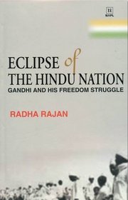 Eclipse of the Hindu Nation: Gandhi and His Freedom Struggle