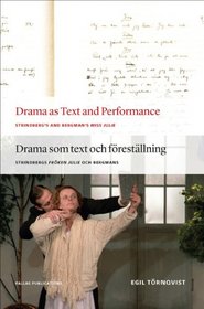 Drama as Text and Performance: Strindberg's and Bergman's Miss Julie