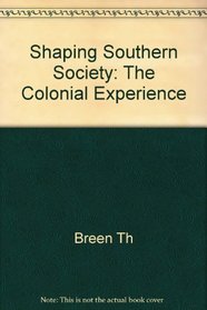 Shaping Southern Society: The Colonial Experience