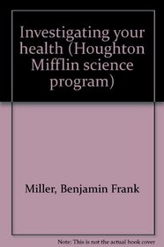Investigating your health (Houghton Mifflin science program)
