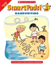 Smart Pads! Handwriting : 40 Fun Games to Help Kids Master Handwriting