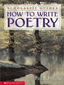 How To Write Poetry (Scholastic Guides)