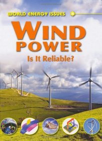 Wind Power: Is it Reliable Enough? (World Energy Issues)