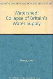 Watershed: Collapse of Britain's Water Supply