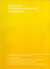 California, 5 footnotes to modern art history: [exhibition], 18 January-24 April, 1977, Contemporary Art Galleries, Lytton Halls, Frances and Armand Hammer Wing, Los Angeles County Museum of Art