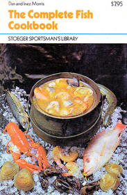 The Complete Fish Cookbook (Stoeger Sportsman's Library)