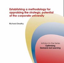 Establishing a Methodology for Appraising the Strategic Potential of the Corporate University (Corporate University Solutions)
