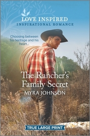 The Rancher's Family Secret (Ranchers of Gabriel Bend, Bk 1) (Love Inspired, No 1330) (True Large Print)