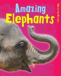 Amazing Elephants (Read Me!: Walk on the Wild Side)