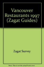 Zagat Survey 1997 Vancouver Restaurants