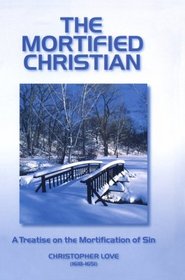 The Mortified Christian (Puritan Writings)