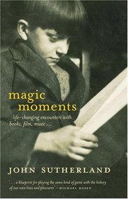 Magic Moments: Life-Changing Encounters with Books, Films, Music