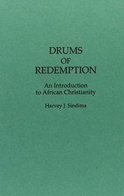 Drums of Redemption : An Introduction to African Christianity (Contributions to the Study of Religion)