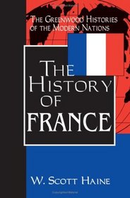 The History of France (The Greenwood Histories of the Modern Nations)