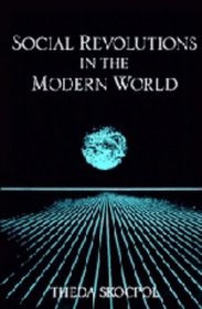 Social Revolutions in the Modern World (Cambridge Studies in Comparative Politics)