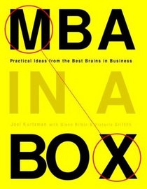 MBA in a Box : Practical Ideas from the Best Brains in Business