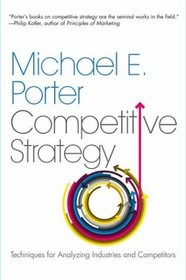 Competitive Strategy : Techniques for Analyzing Industries and Competitors