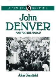 John Denver: Man for the World (Now You Know Bio's)