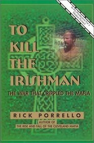 To Kill the Irishman: The War That Crippled the Mafia