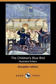 The Children's Blue Bird (Illustrated Edition) (Dodo Press)